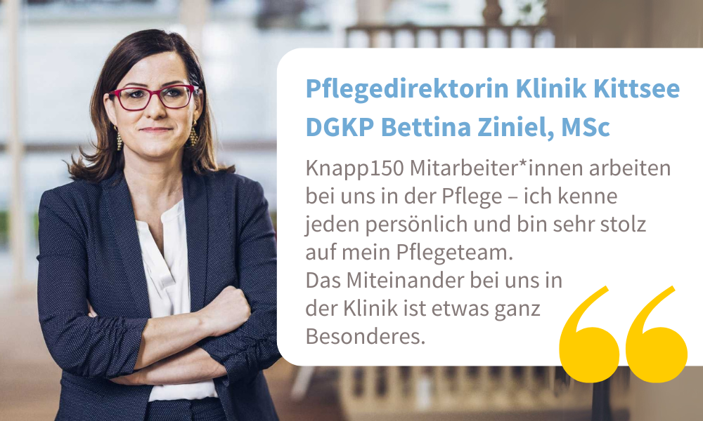Pflegedirektorin Klinik Kittsee DGKP Bettina Ziniel, MSc sagt: “Knapp 150 Mitarbeiter*innen arbeiten bei uns in der Pflege – ich kenne jeden persönlich und bin sehr stolz auf mein Pflegeteam. Das Miteinander bei uns in der Klinik ist etwas ganz Besonders.”